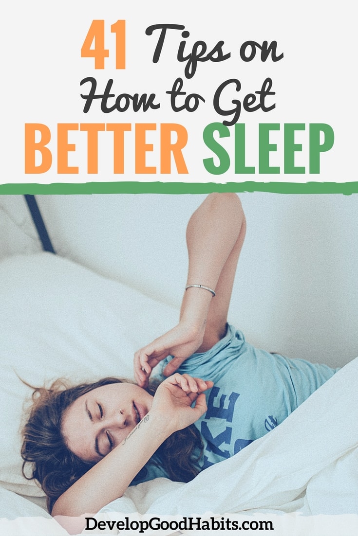 41 Tips on How to Get Better Sleep Develop Good Habits
