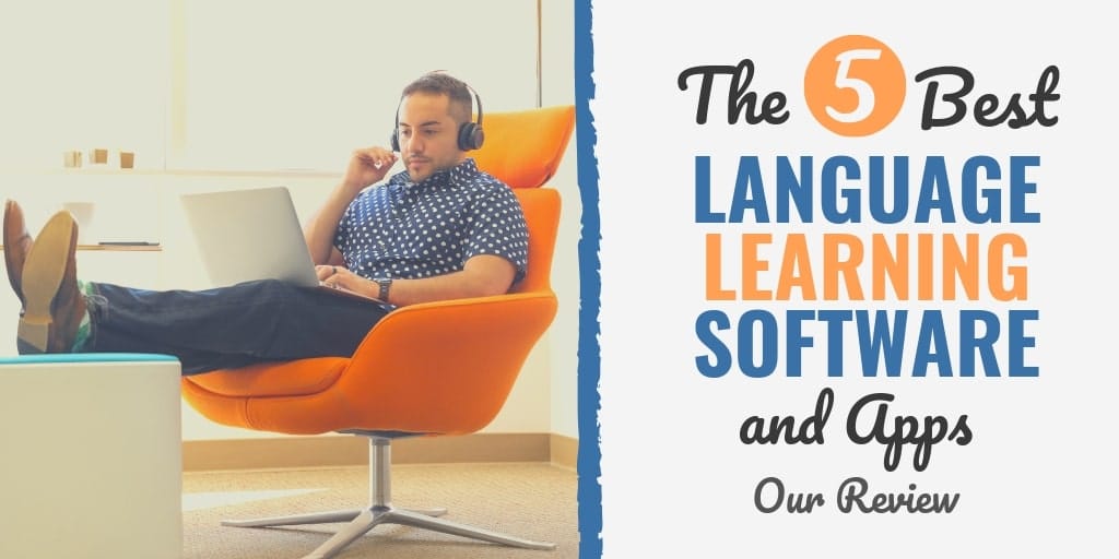 The 7 Best Language Learning Software and Apps (Our 2019 Review)