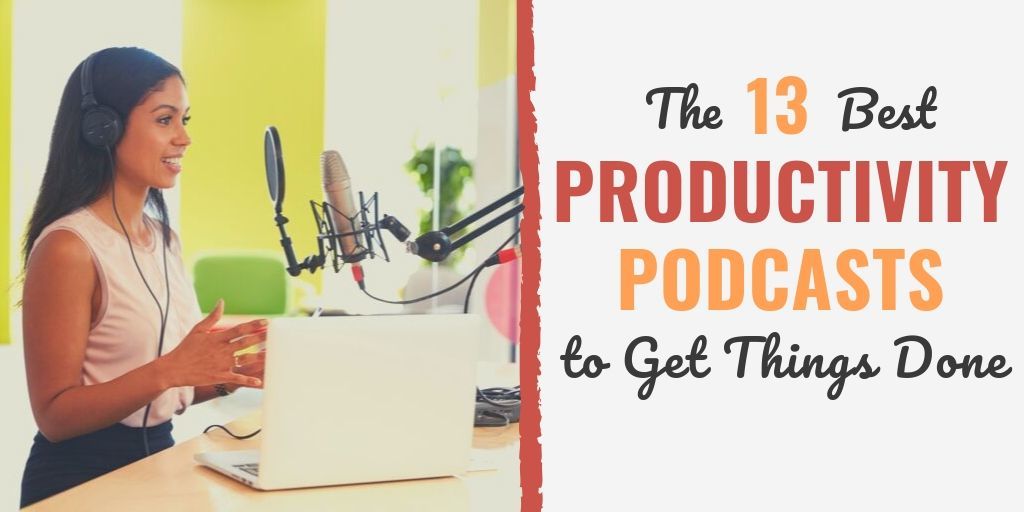 The 13 Best Productivity Podcasts to Get Things Done