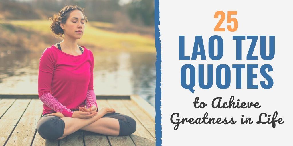 The below collection of 165 lao tzu quotes will inspire a leader is best when people barely know he exists, when his work is done, his aim fulfilled, they will say: 25 Lao Tzu Quotes To Achieve Greatness In Life