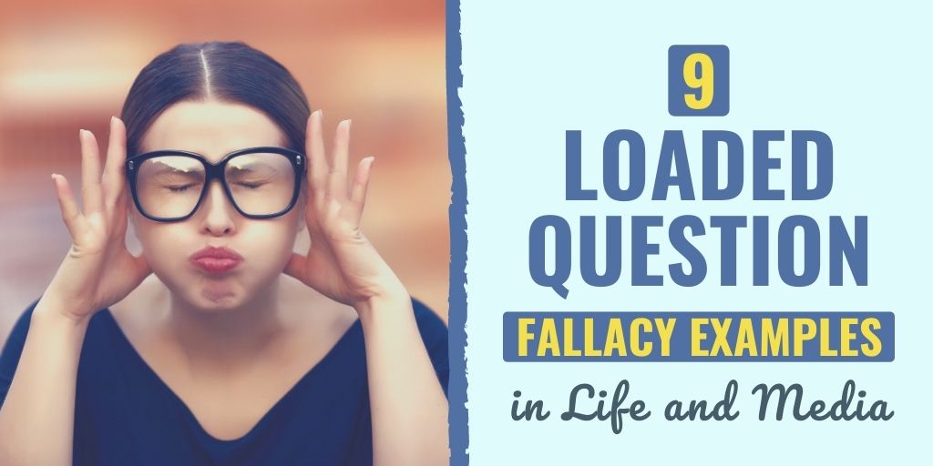 9 Loaded Question Fallacy Examples in Life and Media