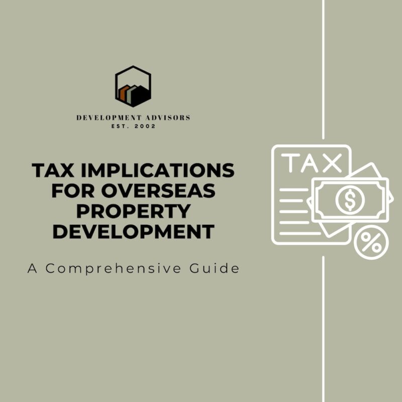 Tax Implications for Overseas Property Development A Comprehensive