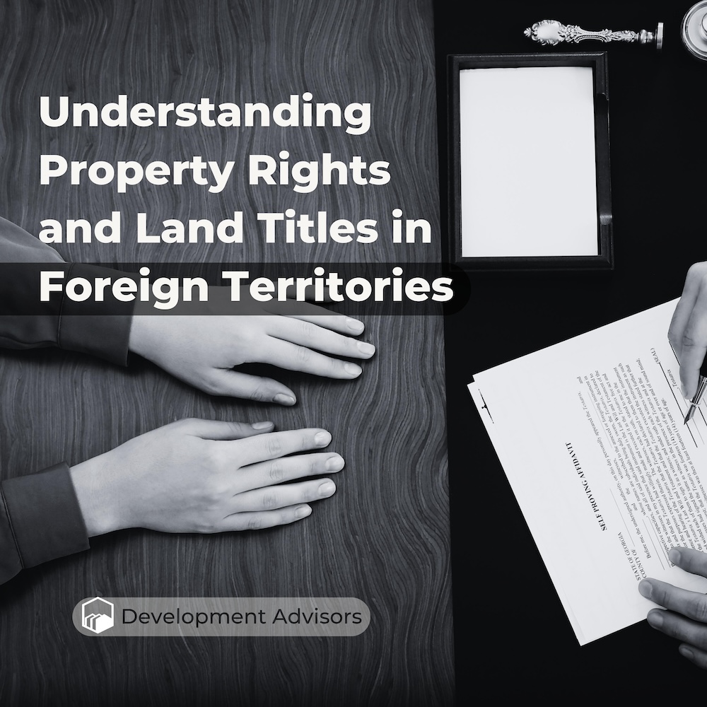 Understanding Property Rights and Land Titles in Foreign Territories Development Advisors
