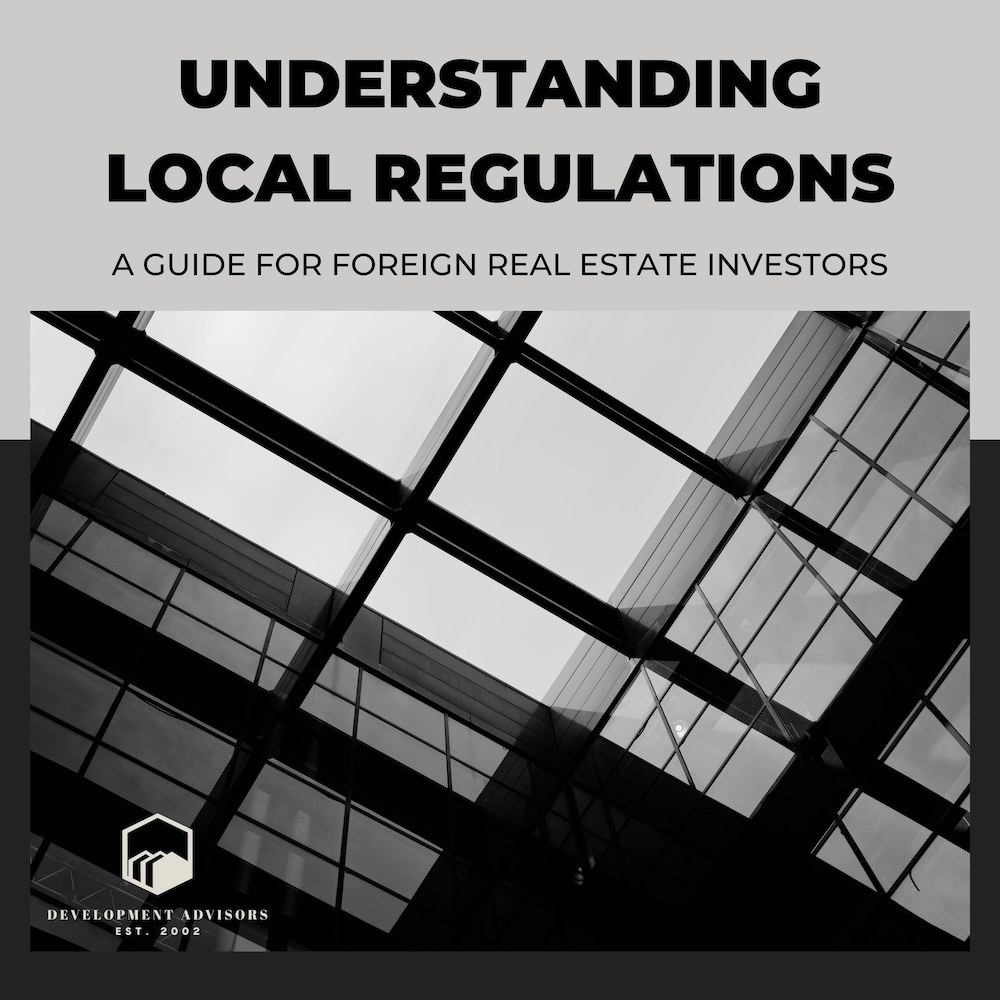 Understanding Local Regulations A Guide for Foreign Real Estate Investors Development Advisors