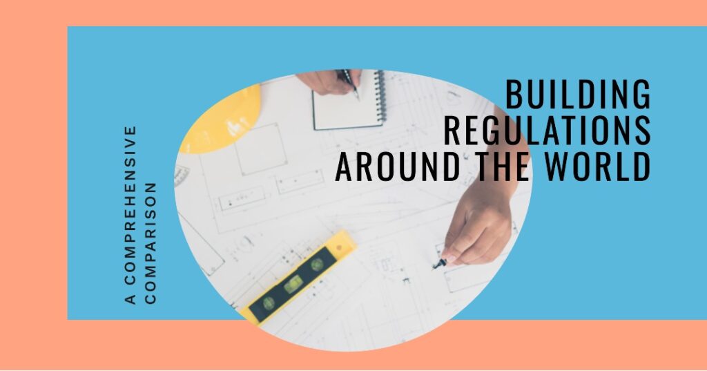 Building Regulations in Top Countries A Comprehensive Comparison