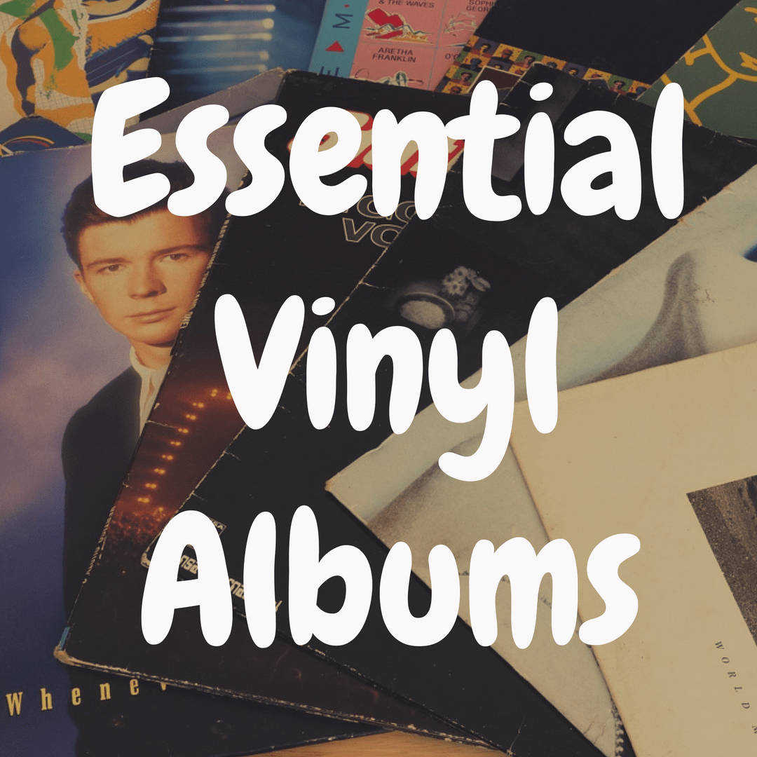 30 Essential Vinyl Albums Records That Are Must Haves