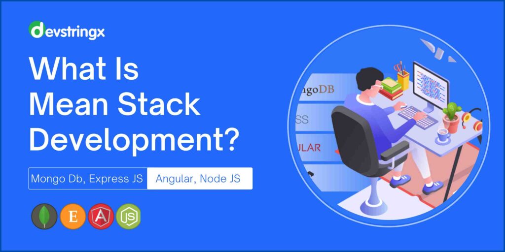 A Detail Guide On The Mean Stack Development Devstringx