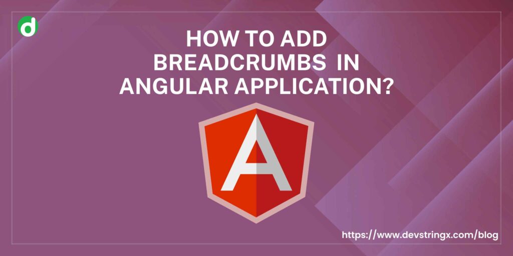 How to Add Breadcrumbs in Angular Application? Devstringx