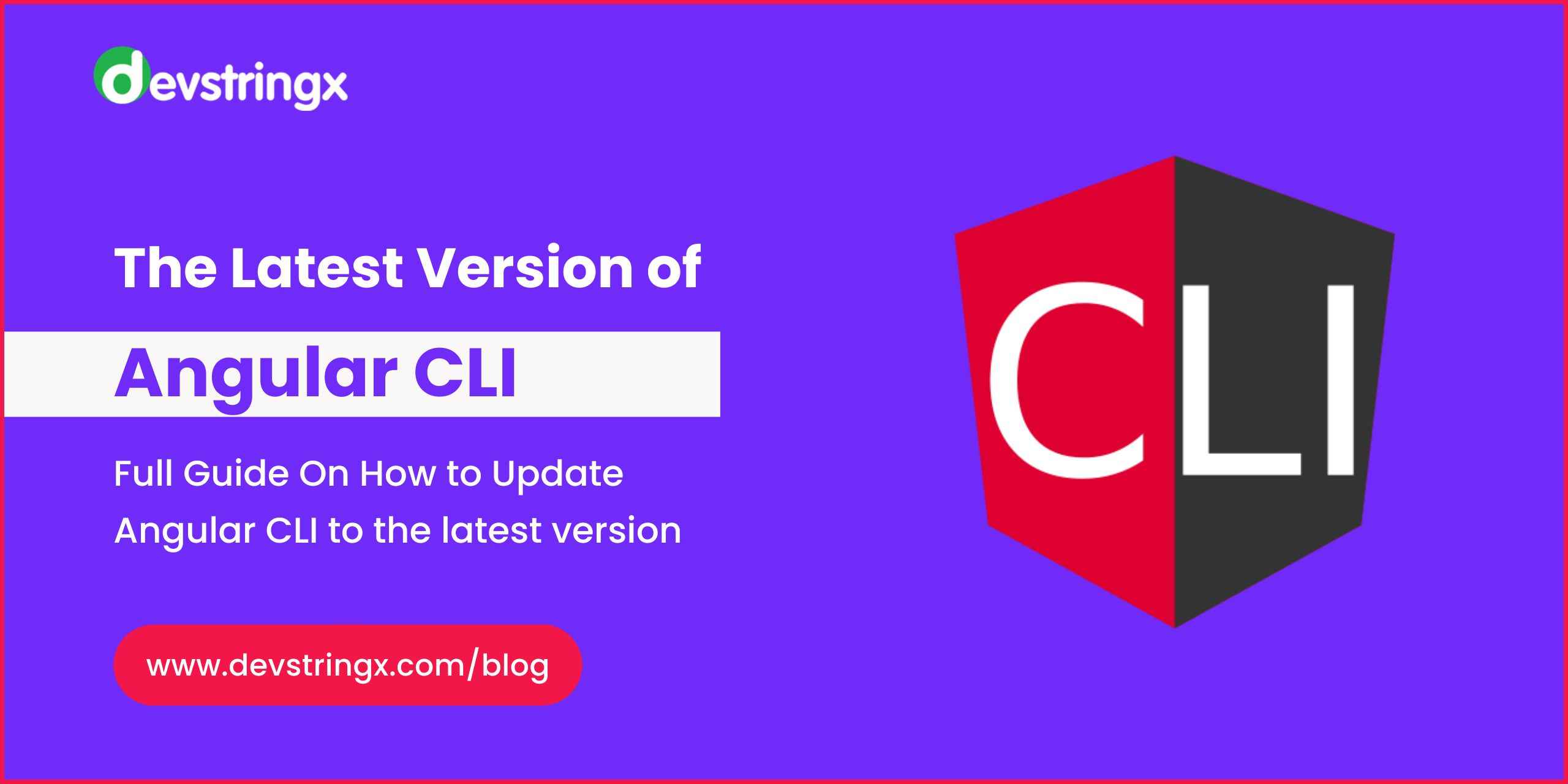The Latest Angular CLI Version How to Update ? Devstringx