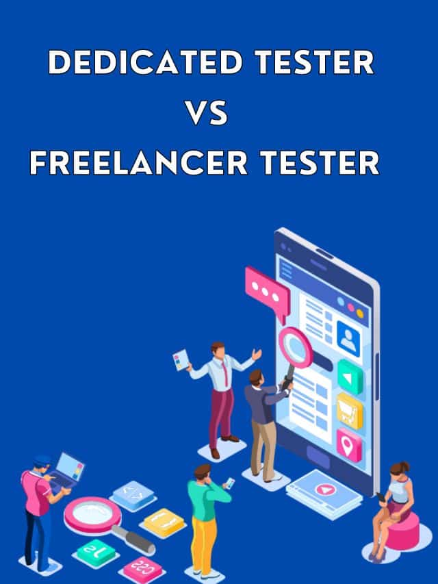 Dedicated Tester vs Freelance Tester Which Is The Better Choice for