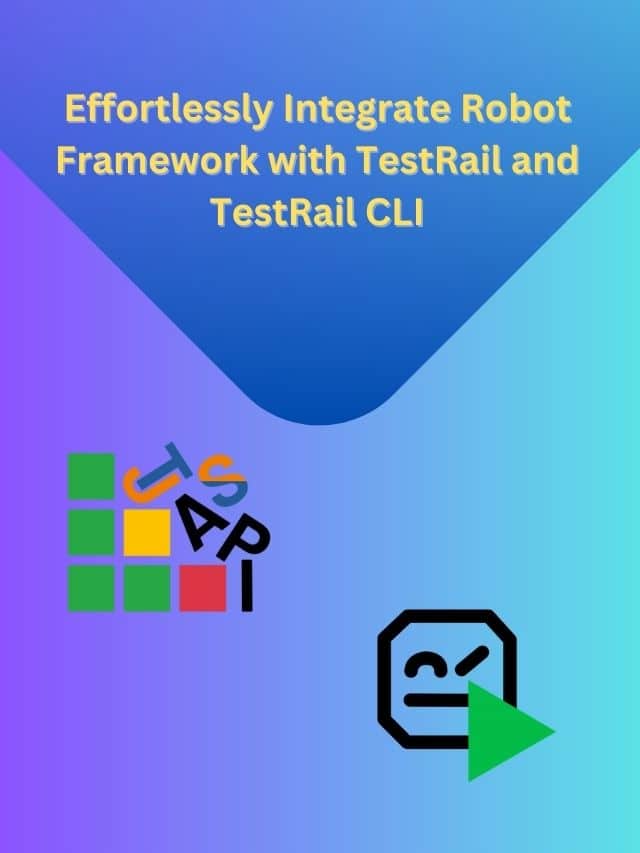Effortlessly Integrate Robot Framework with TestRail and TestRail CLI