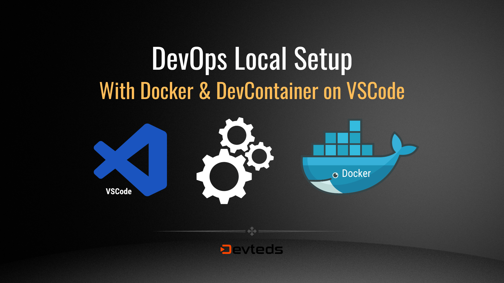 DevOps Local Setup Docker & DevContainers in VSCode Devteds