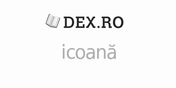 Dex IcoanÄ Icoana DefiniÅ£ie IcoanÄ Dex Ro