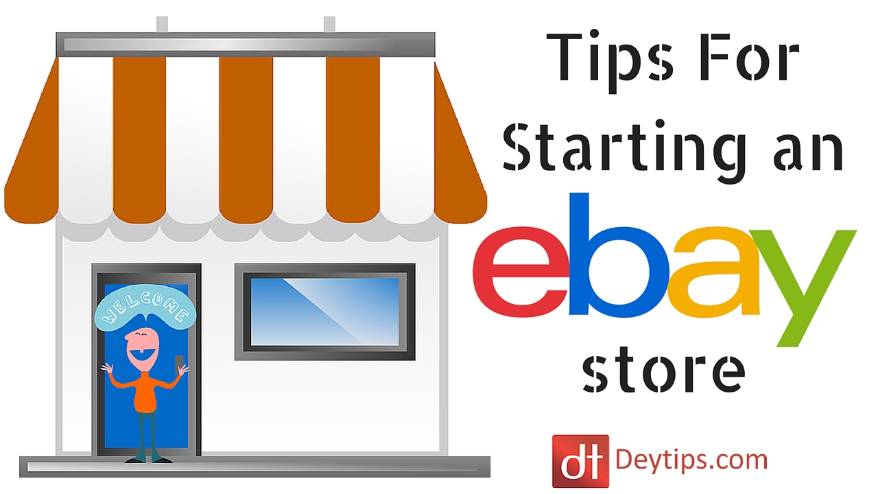 Tips To Starting an eBay store DeyTips
