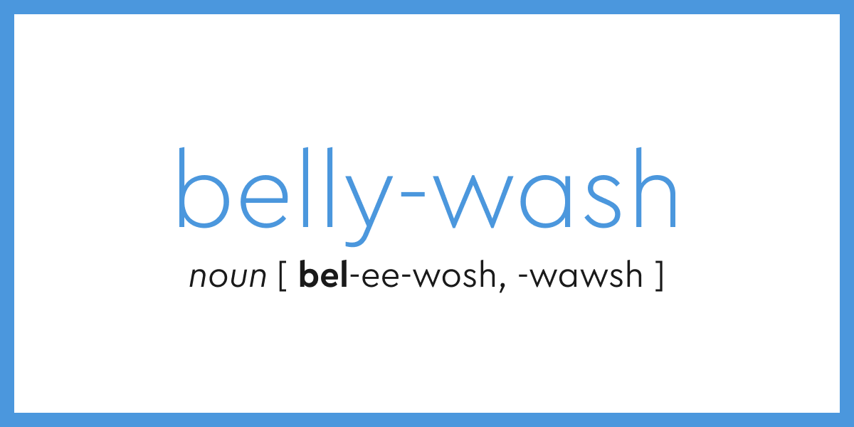 Word of the Day bellywash