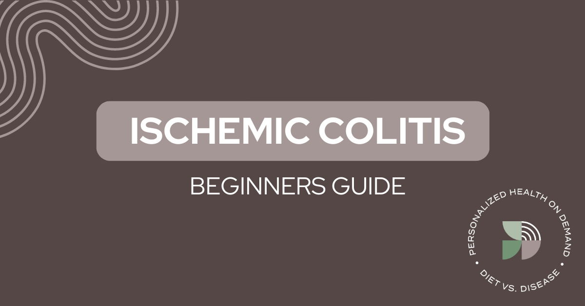 A Beginner’s Guide to Ischemic Colitis Symptoms, Treatment and Diet