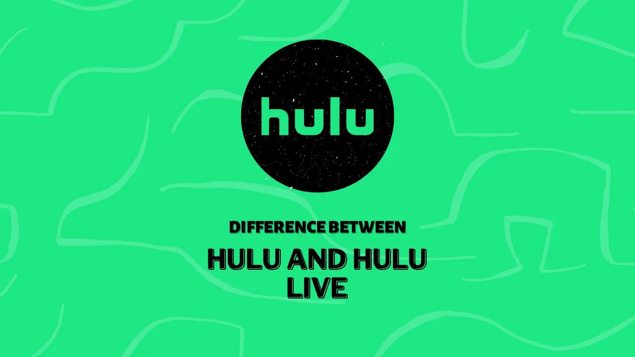 Difference Between Hulu and Hulu Live Difference Between