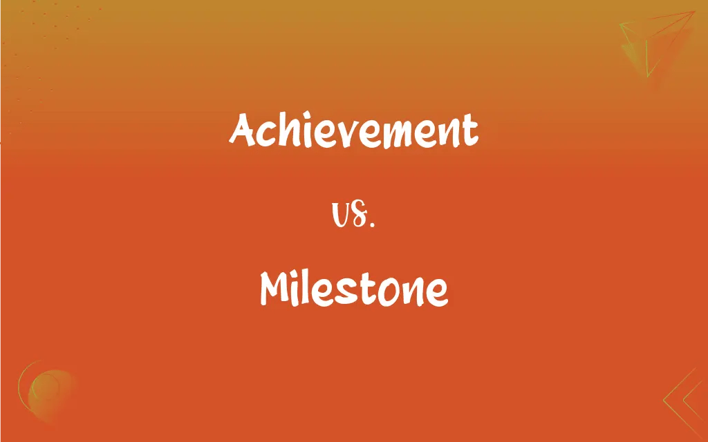 Achievement vs. Milestone What’s the Difference?