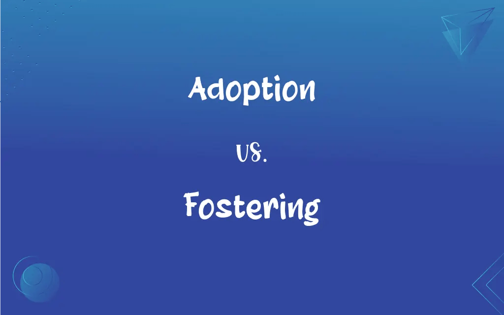 Adoption vs. Fostering What’s the Difference?