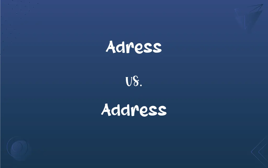 Adress vs. Address Mastering the Correct Spelling