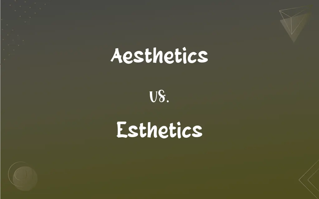 Aesthetics vs. Esthetics What’s the Difference?