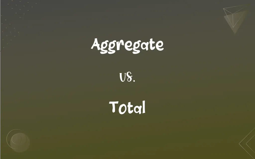 Aggregate vs. Total What’s the Difference?