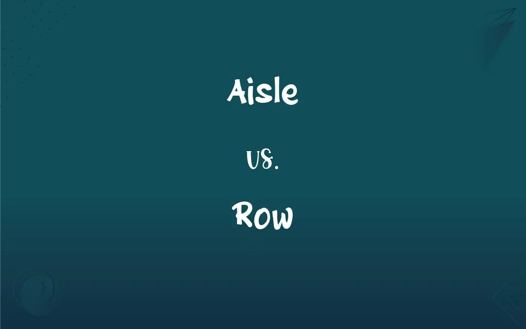 Aisle vs. Row What’s the Difference?