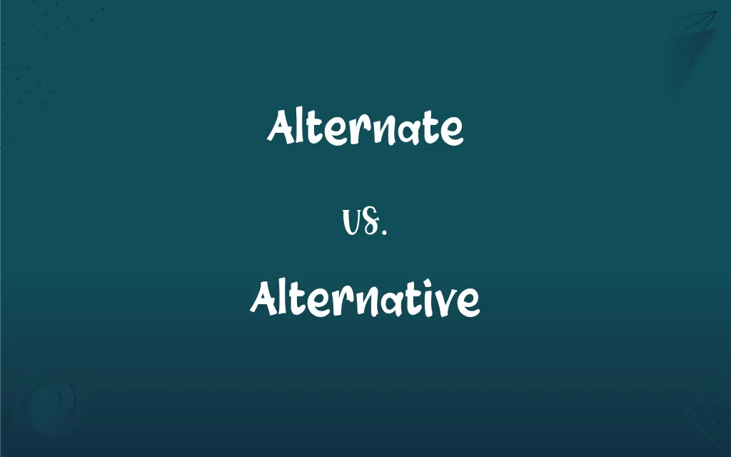 Alternate vs. Alternative What’s the Difference?