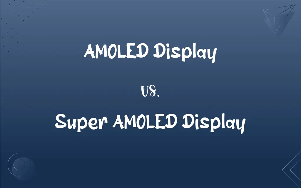 AMOLED Display vs. Super AMOLED Display What’s the Difference?