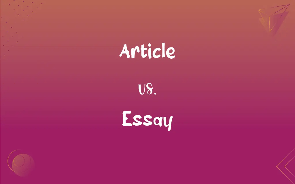 Article vs. Essay What’s the Difference?