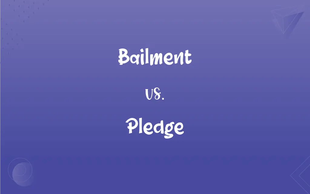 Bailment vs. Pledge What’s the Difference?