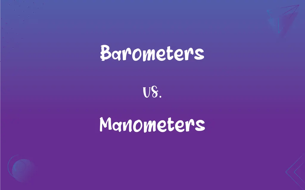 Barometers vs. Manometers What’s the Difference?