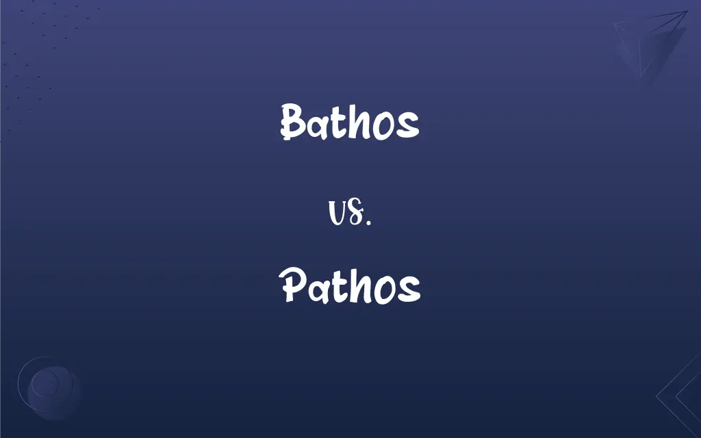 Bathos vs. Pathos What’s the Difference?