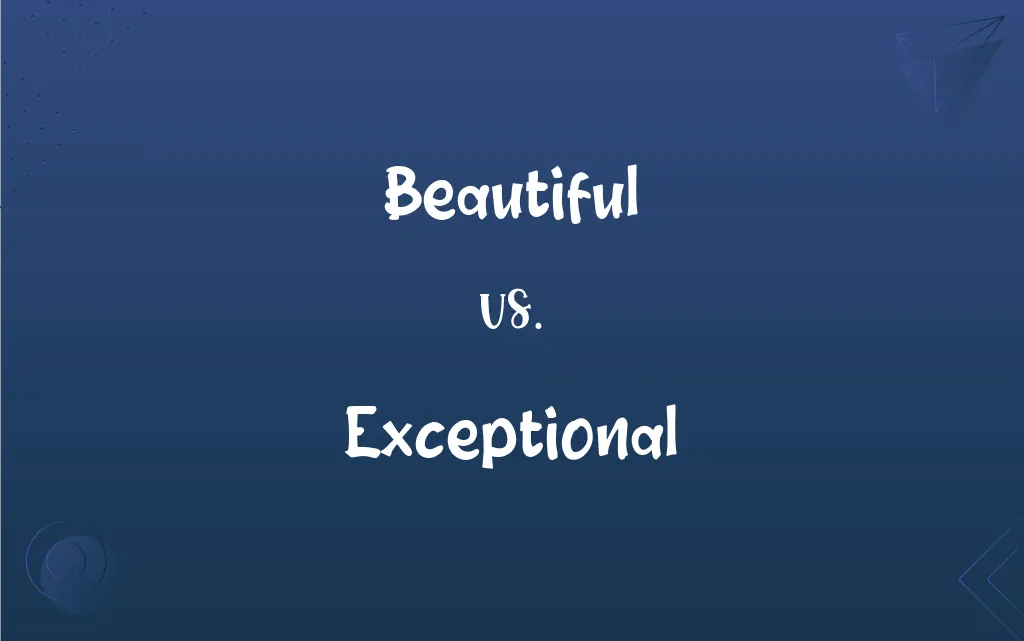 Beautiful vs. Exceptional What’s the Difference?