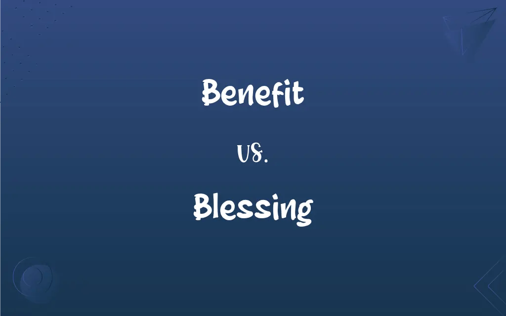 Benefit vs. Blessing What’s the Difference?