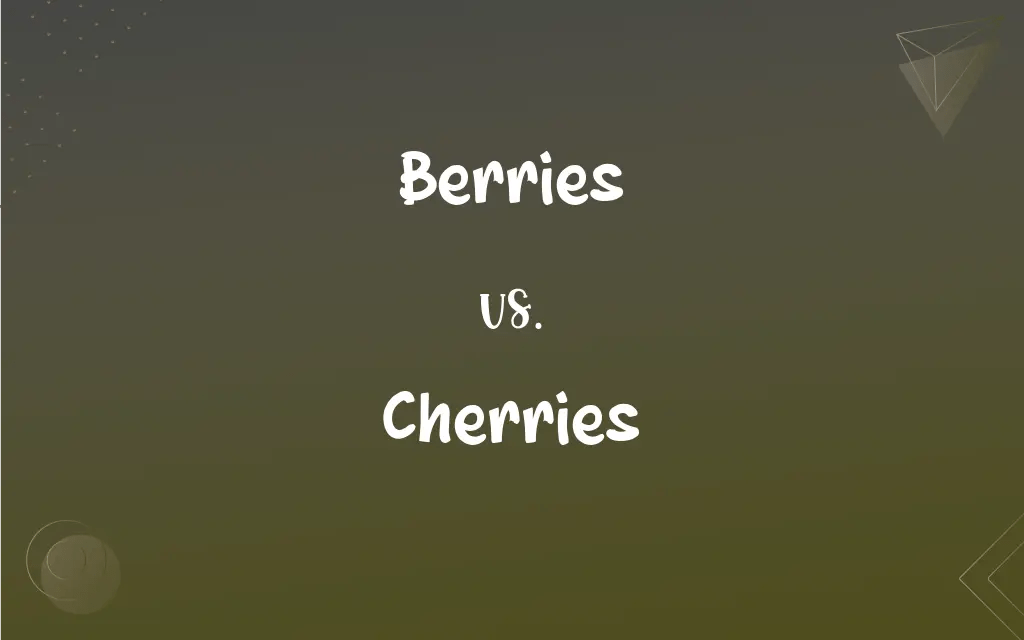 Berries vs. Cherries What’s the Difference?