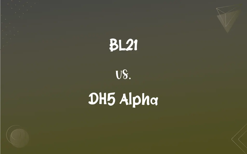 BL21 vs. DH5 Alpha What’s the Difference?