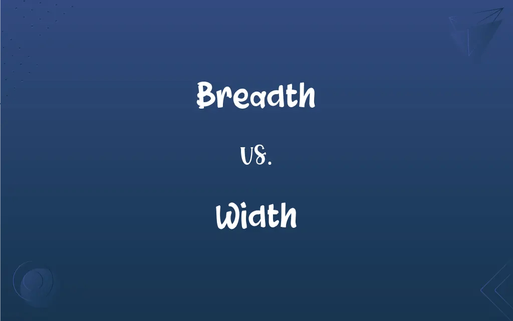 Breadth vs. Width What’s the Difference?