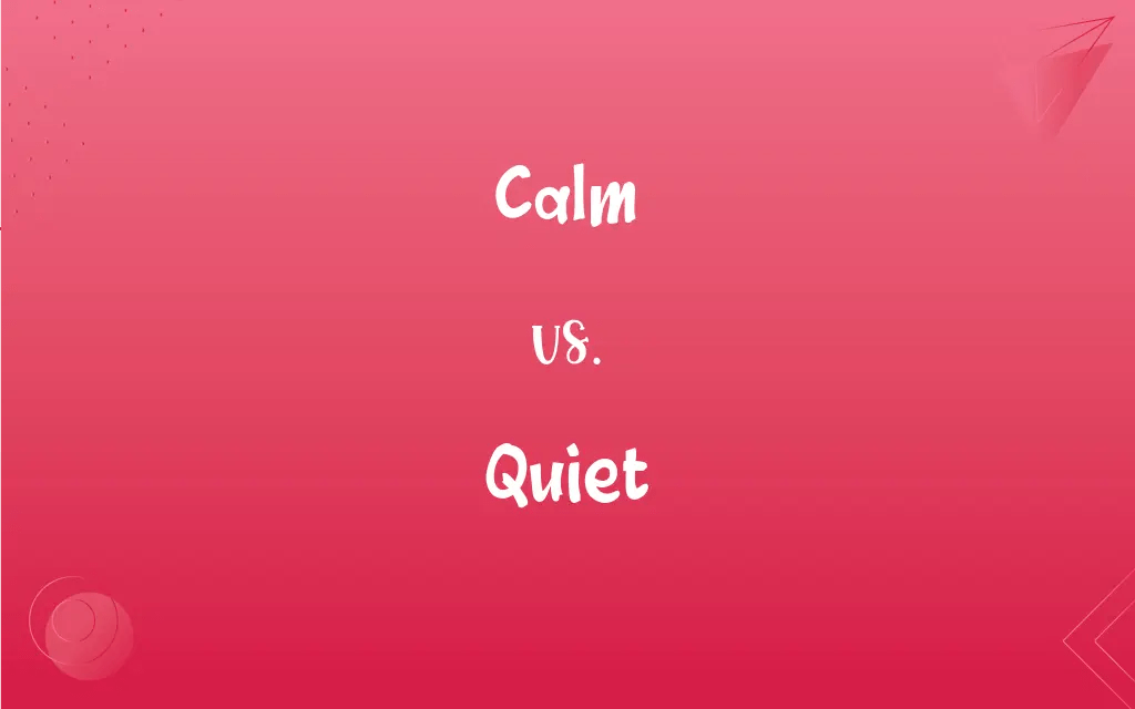 Calm vs. Quiet What’s the Difference?