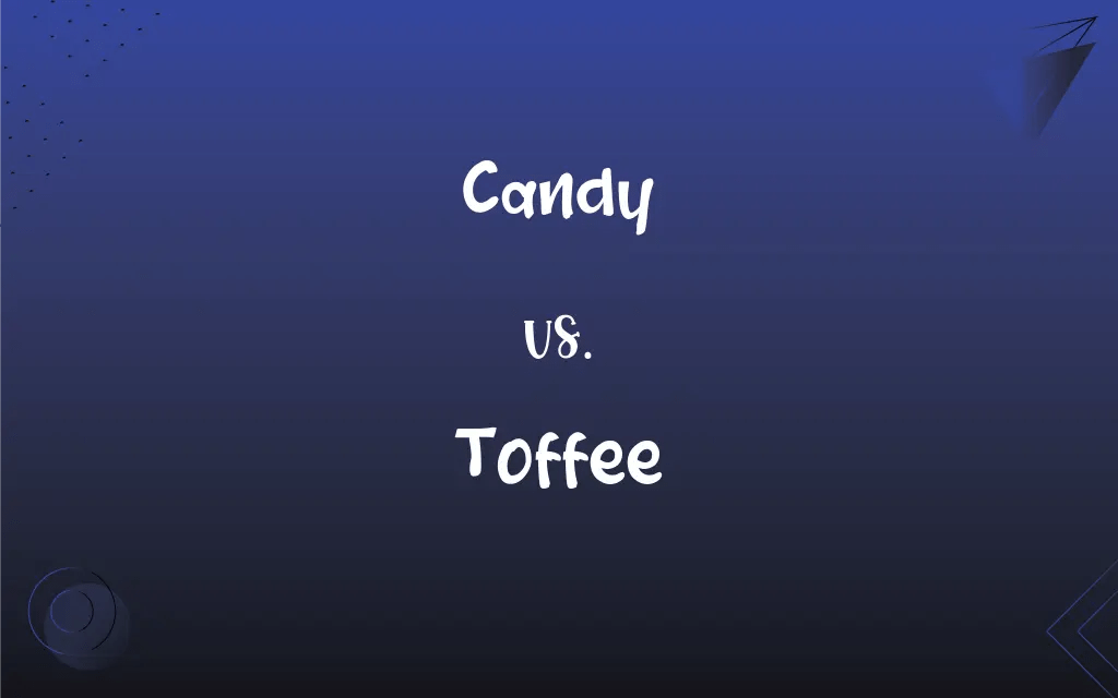 Candy vs. Toffee What’s the Difference?