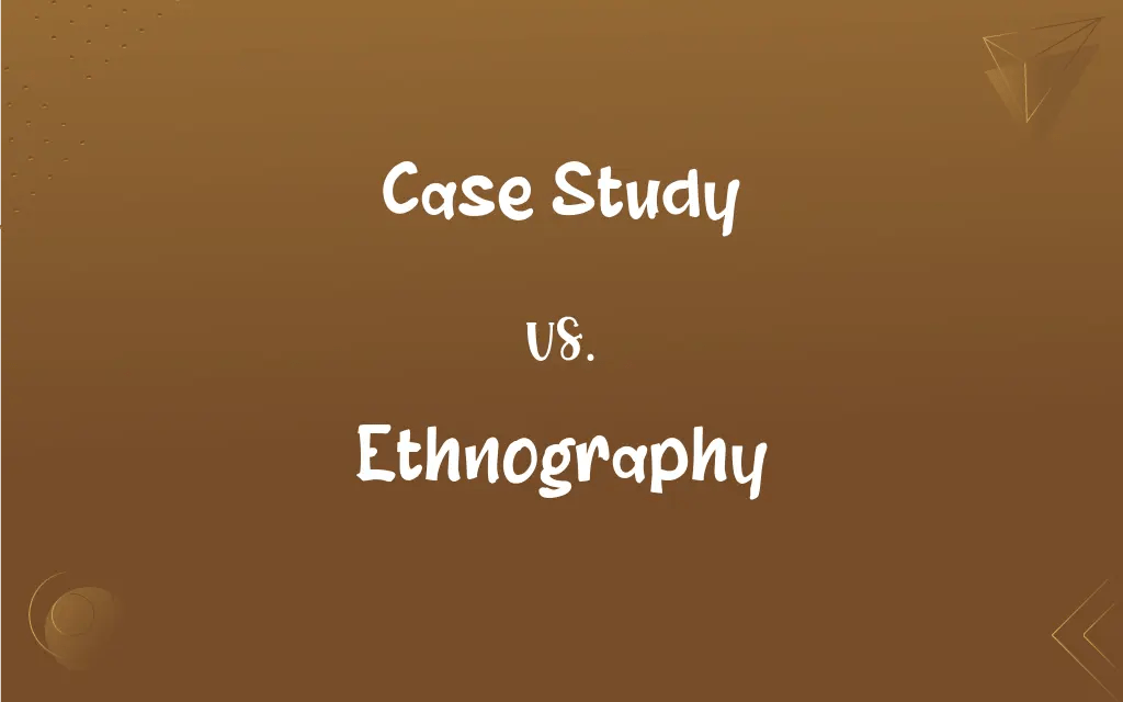 Case Study vs. Ethnography What’s the Difference?