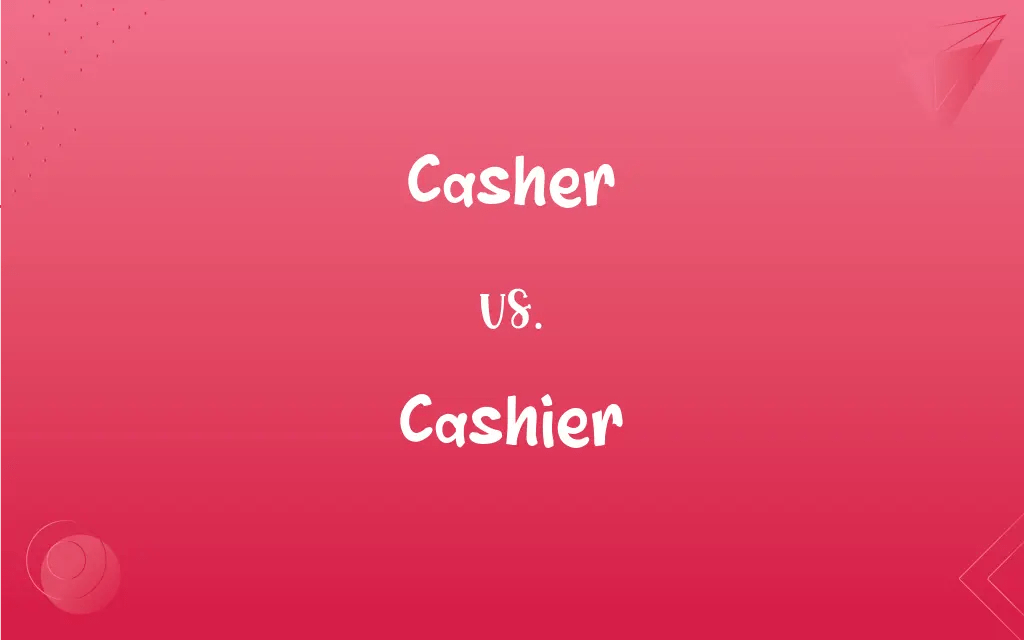 Casher vs. Cashier What’s the Difference?