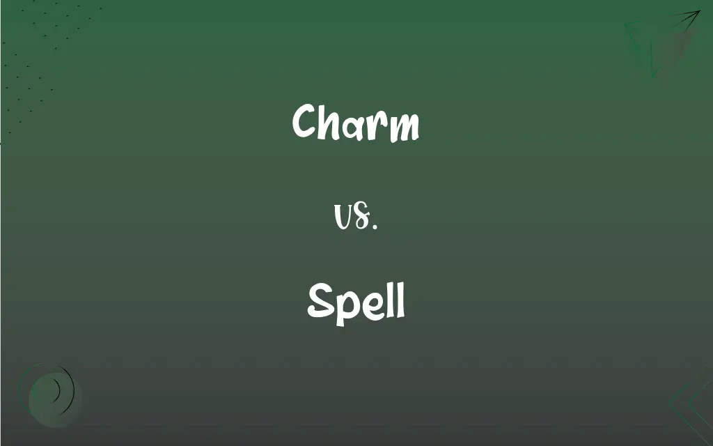 Charm vs. Spell What’s the Difference?