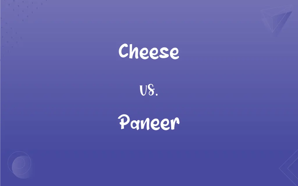 Cheese vs. Paneer What’s the Difference?