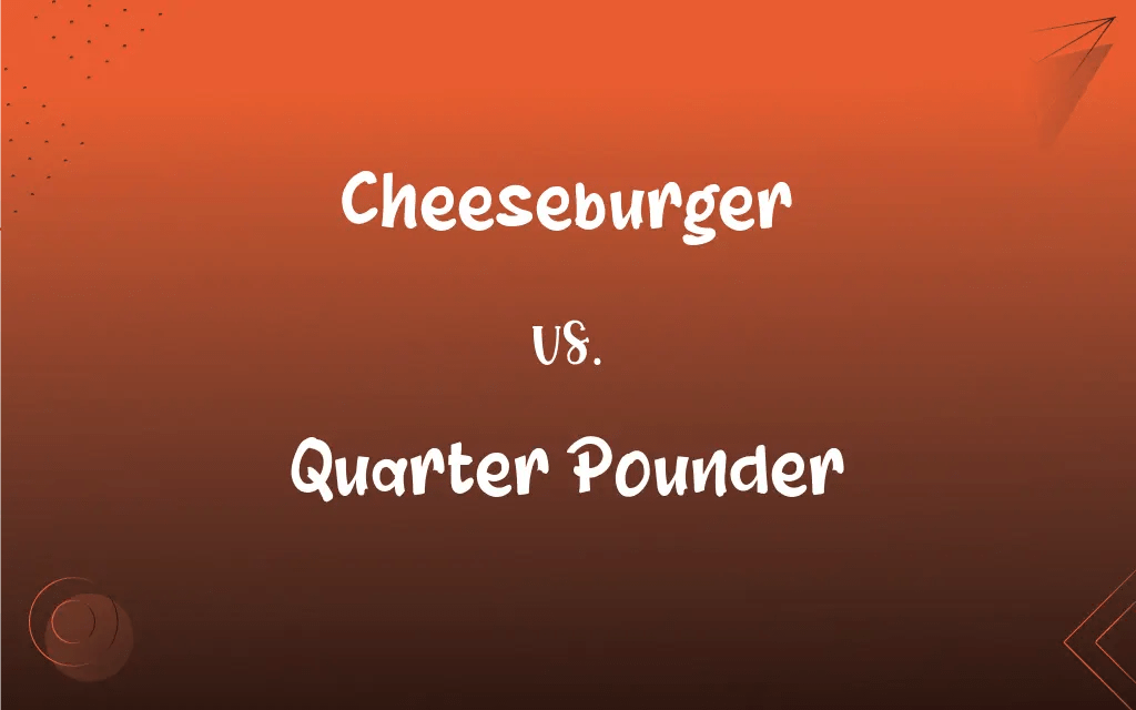 Cheeseburger vs. Quarter Pounder What’s the Difference?