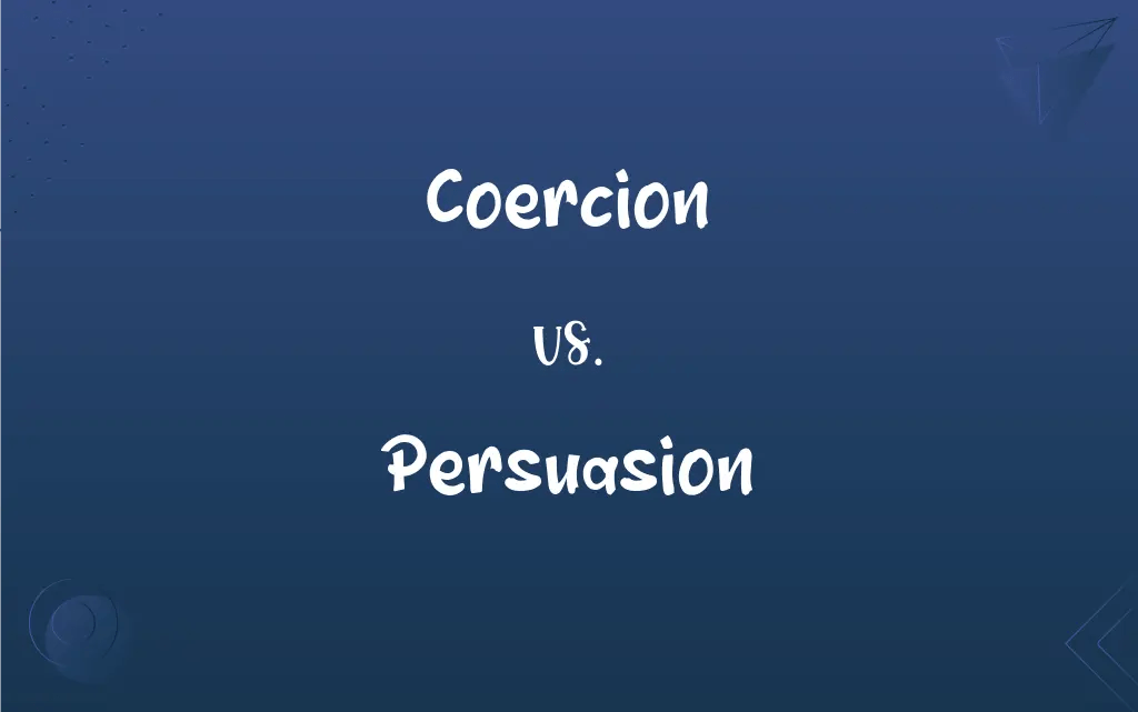 Coercion vs. Persuasion What’s the Difference?