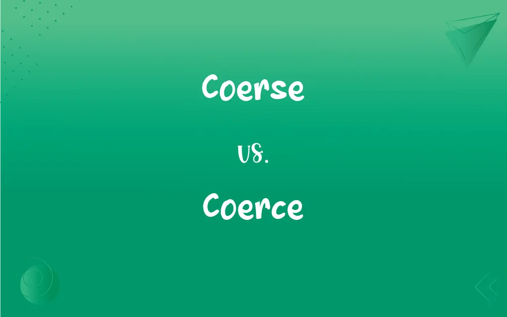 Coerse vs. Coerce Mastering the Correct Spelling