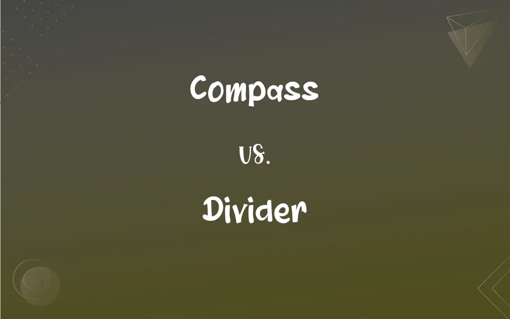 Compass vs. Divider What’s the Difference?