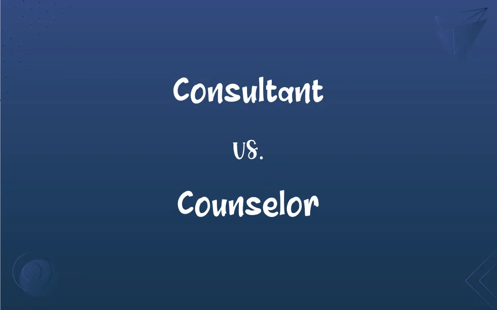 Consultant vs. Counselor What’s the Difference?