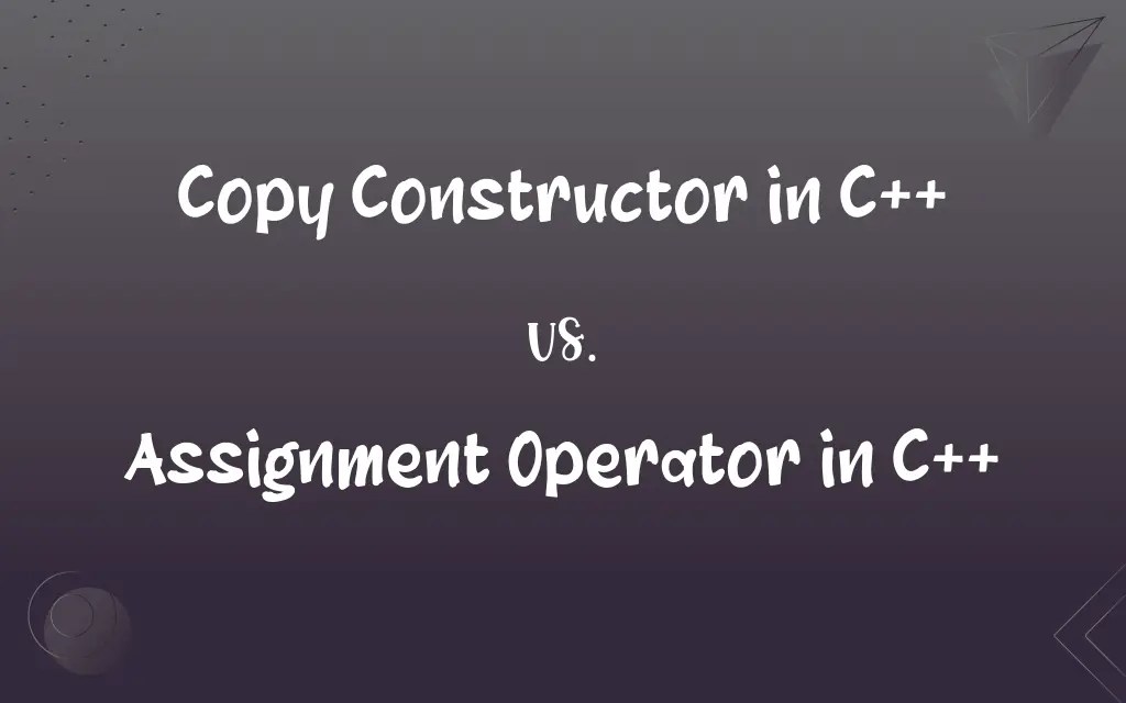 Copy Constructor in C++ vs. Assignment Operator in C++ What’s the Difference?